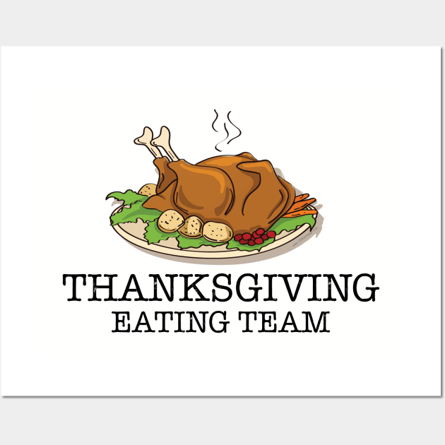 Thanksgiving Eating Team Wall Art by Gobble_Gobble0